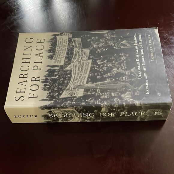 Searching for Place: Ukrainian Displaced Persons and Canada - Luciuk, Lubomyr - Picture 3 of 4